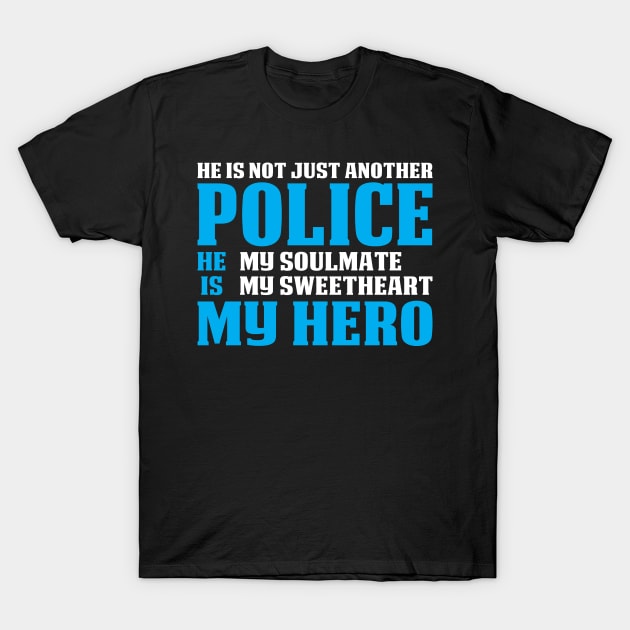 He IS Not Just Another Police Proud Police T Shirts For Police Gift For Police Family T-Shirt by Murder By Text